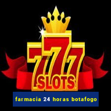 farmacia 24 horas botafogo